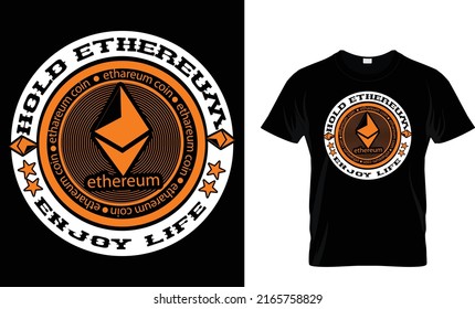 Hold ehereumcoin enjoy life .Cryptocurrency T Shirt Design Template.