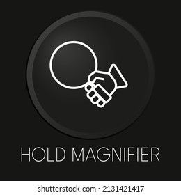 Hold magnifier minimal vector line icon on 3D button isolated on black background. Premium Vector.
