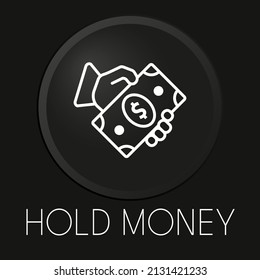 Halten Sie Geld minimale Vektorgrafik Symbol auf 3D-Schaltfläche einzeln auf schwarzem Hintergrund. Premium-Vektorgrafik.
