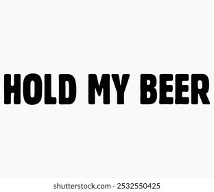 Hold My Beer Svg,Beer Shirt,Beer Quotes Svg,Beer Lover Svg,Lucky Beer Svg,Cut File,commercial use,Silhouette,Beer Svg,Retro,Vintage