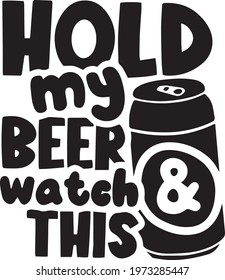 hold my beer and watch this logo inspirational positive quotes, motivational, typography, lettering design
