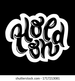 Hold on - beautiful black and white hand drawn brush bold lettering. Positive motivational inspirational lifestyle quote for typography, publishing, wall art, interior decor, textile.