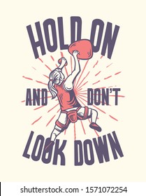 Hold on and don't look down climbing quote slogan typography in vintage style with women climber illustration
