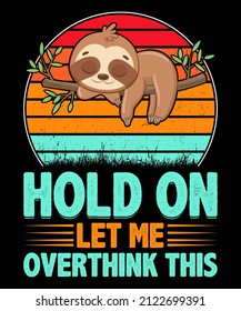 Hold On Let me Overthink This, Sarcastic Quotes Vector