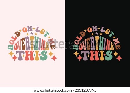 Hold On Let Me Overthink This T-Shirt, Overthink Shirt, Mom Life Shirt, Funny Mom Shirt