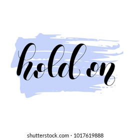 Hold on. Lettering illustration.