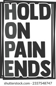 Hold On Pain Ends - Mental Health Awareness