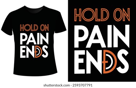 Hold On Pain Ends T-Shirt Design – Motivational Vector  Illustration