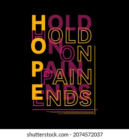 Hold On Pain Ends Typography Poster And T Shirt Design Vector
