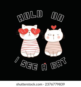 Hold on t shirt design, cat t shirt design, cat lover t shirt design, pet lover tees, funny cat tees design