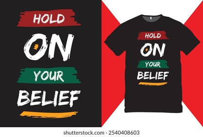 Hold on your belief t-shirt design