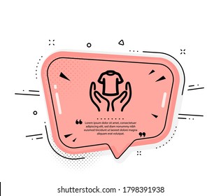 Hold t-shirt icon. Quote speech bubble. Laundry shirt sign. Clothing cleaner symbol. Quotation marks. Classic hold t-shirt icon. Vector