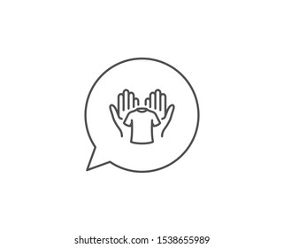 Hold t-shirt line icon. Chat bubble design. Laundry shirt sign. Clothing cleaner symbol. Outline concept. Thin line hold t-shirt icon. Vector