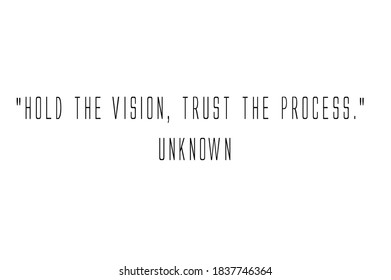 Hold the vision trust the process