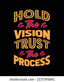 HOLD THE VISION TRUST THE PROCESS COLORFUL TYPOGRAPHY T-SHIRT DESIGN