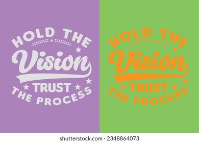 Hold the vision, trust the process, Motivational Shirt, inspirational gift, EPS, cuts Motivational sayings for circuit