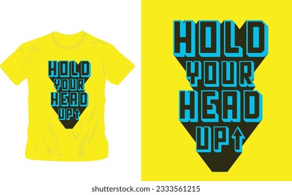 hold your head up typography graphic design, for t-shirt prints, vector illustration editable template
