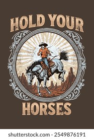 HOLD YOUR HORSE COWBOYS DREAM GRAPHICS READY FOR T-SHIRT SWEATSHIRT AND POSTER