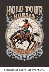 HOLD YOUR HORSES COWBOYS WILD GRAPHICS READY FOR T-SHIRT SWEATSHIRT AND POSTER