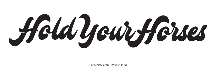 hold your horses text on white background.