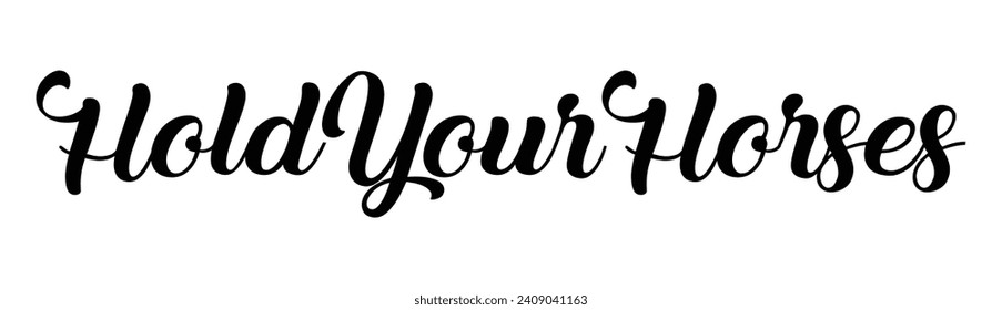hold your horses text on white background.