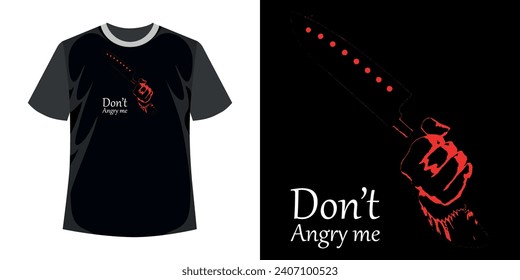 Holding a knife in hand Art with Don't angry me typography abstract T-shirt Design