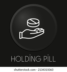 Holding pill  minimal vector line icon on 3D button isolated on black background. Premium Vector.