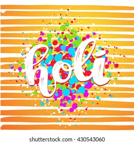 Holi festival poster vector background. Vector trendy hand lettering poster. Hand drawn calligraphy ' holi ' Template poster on orange colored lines. concept handwritten poster