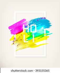 Holi Indian Festival. Spring, carnival of colour, party club, splash, paint. Watercolor abstract background in white frame with text. Template for creative flyer, banner. Vector illustration