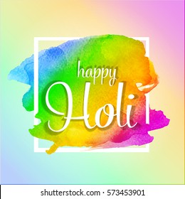 Holi spring festival . Vector background with watercolor rainbow colorful blots or splash of paint with place for your text