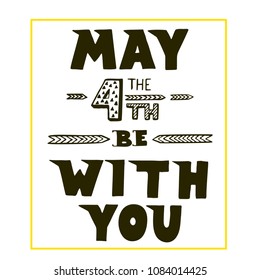 Holiday background, May the 4th be with you. Hand drawn creative lettering on dark background with stars. Greeting card, print  template for film fans. 