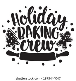 holiday baking crew background inspirational positive quotes, motivational, typography, lettering design