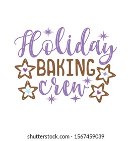 Holiday baking crew- calligarphy with cookies. Good for greeting card and  t-shirt print, flyer, poster design, mug.