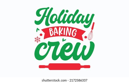 holiday baking crew - Christmas in July. Lettering vector illustration. Christmas Quote Design templet. EPS 10 vector.