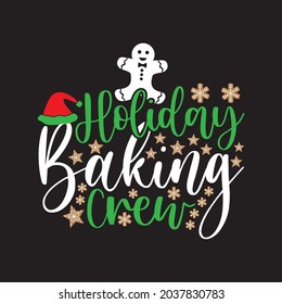 Holiday Baking Crew - Christmas T-shirt design, Vector Files.