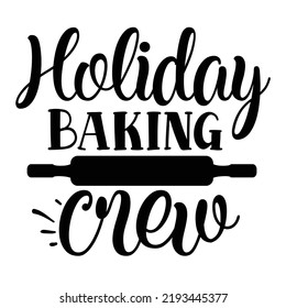 Holiday Baking Crew Pot Holder Shirt Print Template, Typography Design For Christmas, Hostess, Baking, Funny Kitchen, Cooking Mom, Baking Queen, Mother's Day