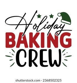 Holiday Baking Crew, T-Shirt Design Vector File.