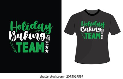 Holiday Baking Team Christmas t shirt designs svg, Christmas t shirt designs vector, Christmas t shirt design, Christmas t shirt design template, Chris, Print