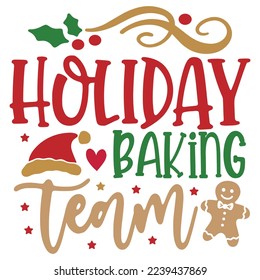Holiday Baking Team - Happy Christmas, Happy New Year, Retro Merry Christmas, Happy Holidays Retro T-shirt And SVG Design, Can You Download