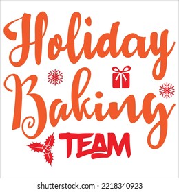 Holiday baking team Merry Christmas shirt print template, funny Xmas shirt design, Santa Claus funny quotes typography design