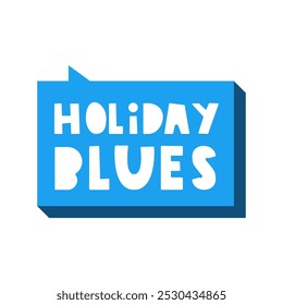 Holiday blues. Mental care concept. Vector design. Illustration on white background.