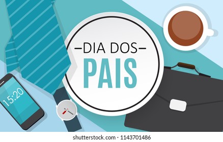 Holiday in Brazil Fathers Day. Portuguese Brazilian Saying "Happy Fathers Day". Dia dos Pais. Vector Illustration EPS10