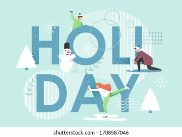 Holiday in capital letters, happy male and female characters playing snowballs, skating, vector flat style design illustration. Happy winter holidays, fun outdoor winter activities.