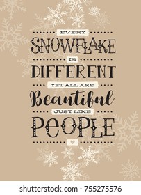 Holiday card, banner or poster with hand drawn snowflakes and and quote. Every snowflake is different yet all are beautiful, just like people.