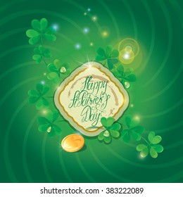 Holiday card with calligraphic words Happy St. Patrick`s Day with Shamrock and gold coin on green background.