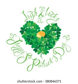 Holiday card with calligraphic words Irish and Lucky, Happy St. Patricks Day. Shamrock heart with golden coin isolated on white background