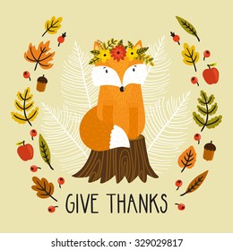 Holiday card with fox siting on the stump, wreath from the autumn leaves, berries and text "Give thanks" for Thanksgiving day. Natural background with cute cartoon character.