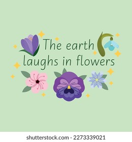 Holiday card with a picture of a bouquet of flowers and the inscription - the earth laughs in flowers. For the design of posters, banners, congratulations, prints on t-shirts, covers, mugs etc.