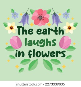 Holiday card with a picture of a bouquet of flowers and the inscription - the earth laughs in flowers. For the design of posters, banners, congratulations, prints on t-shirts, covers, mugs etc.