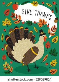 Holiday card with turkey in pilgrim hat, autumn leaves and text "Give thanks" for Thanksgiving day. Awesome bright background with Thanksgiving symbol and floral elements.